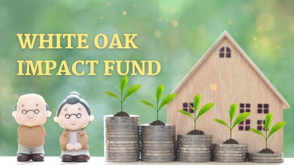 White Oak Impact Fund: Invest in Change